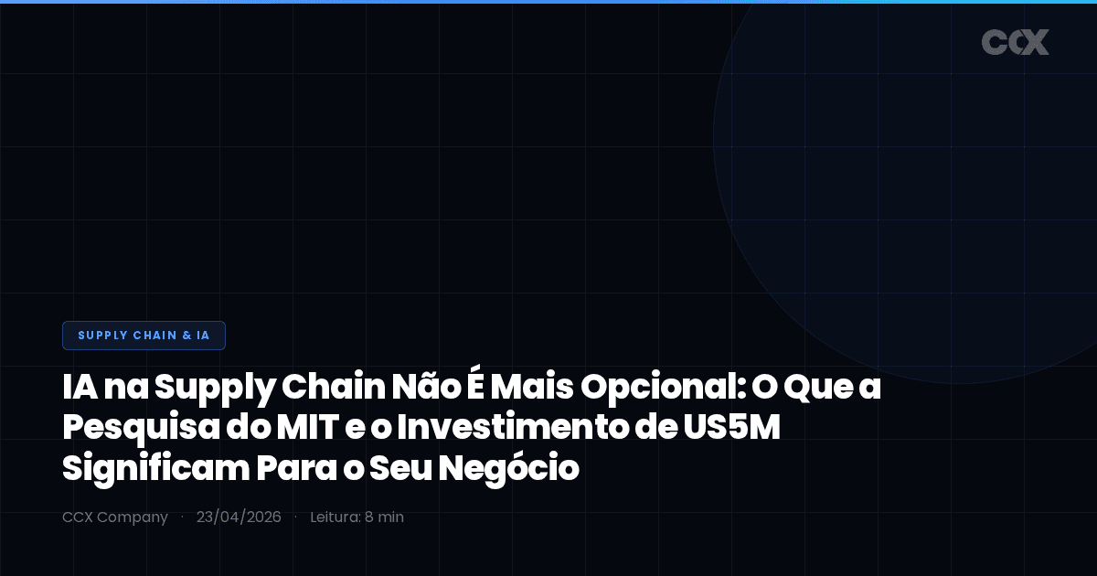 IA na Supply Chain Não É Mais Opcional: O Que a Pesquisa do MIT e o Investimento de US$95M Significam Para o Seu Negócio