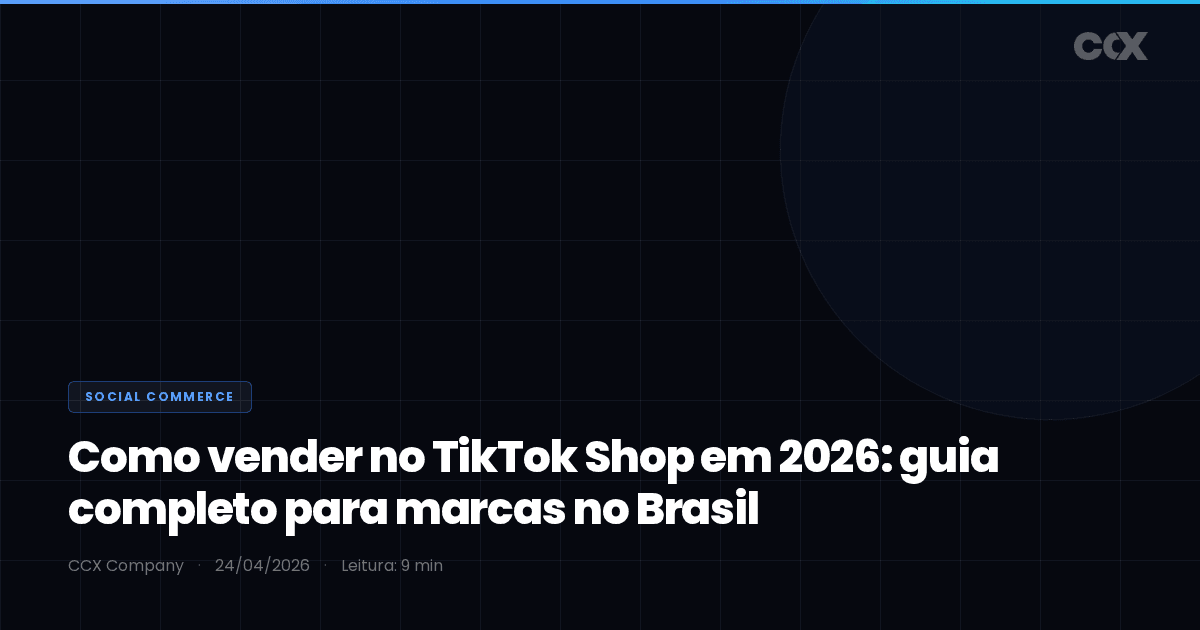 Como vender no TikTok Shop em 2026: guia completo para marcas no Brasil