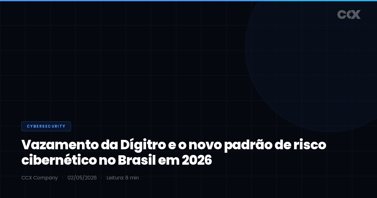 Vazamento da Dígitro e o novo padrão de risco cibernético no Brasil em 2026