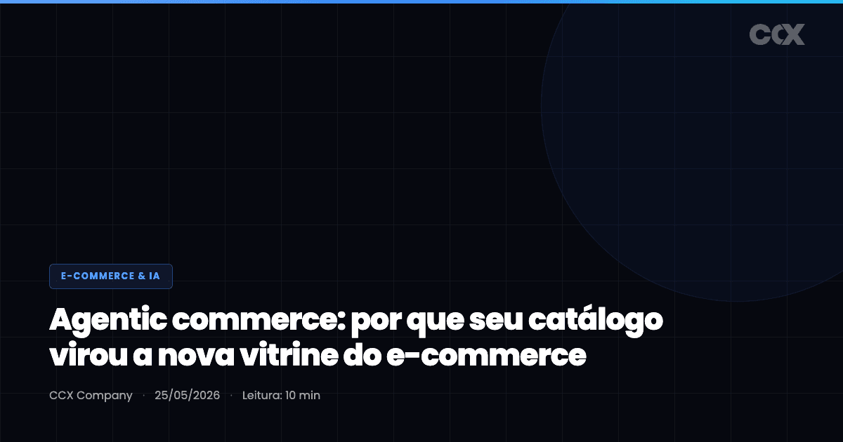 Agentic commerce: por que seu catálogo virou a nova vitrine do e-commerce