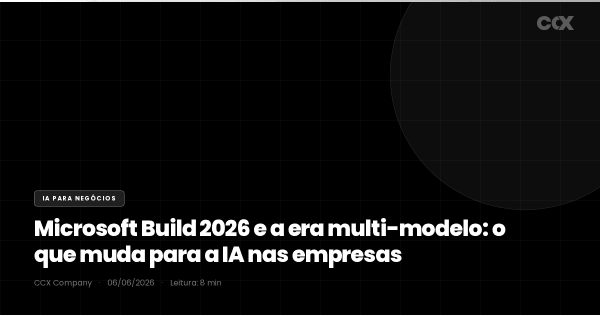 Microsoft Build 2026 e a era multi-modelo: o que muda para a IA nas empresas