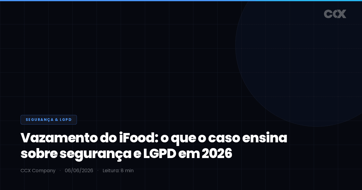 Vazamento do iFood: o que o caso ensina sobre segurança e LGPD em 2026
