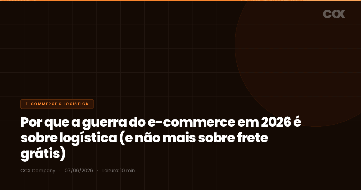 Por que a guerra do e-commerce em 2026 é sobre logística (e não mais sobre frete grátis)