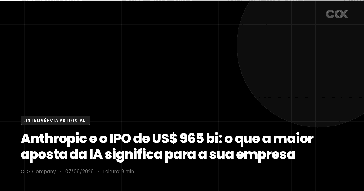 Anthropic e o IPO de US$ 965 bi: o que a maior aposta da IA significa para a sua empresa