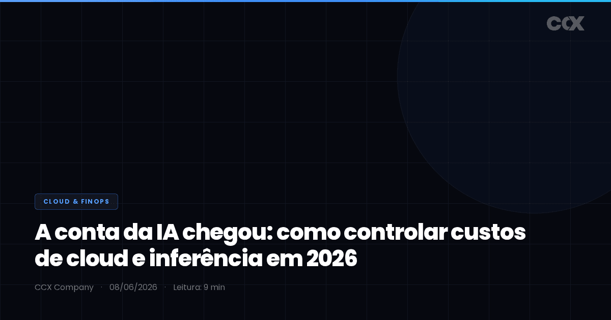 A conta da IA chegou: como controlar custos de cloud e inferência em 2026 (guia FinOps)