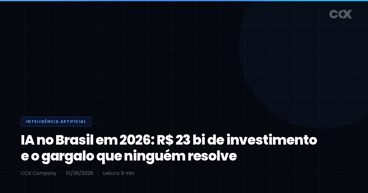 IA no Brasil em 2026: R$ 23 bi de investimento e o gargalo que ninguém resolve