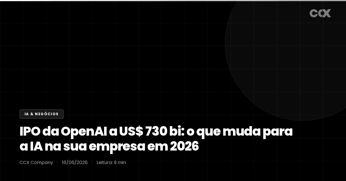 IPO da OpenAI a US$ 730 bi: o que muda para a IA na sua empresa em 2026