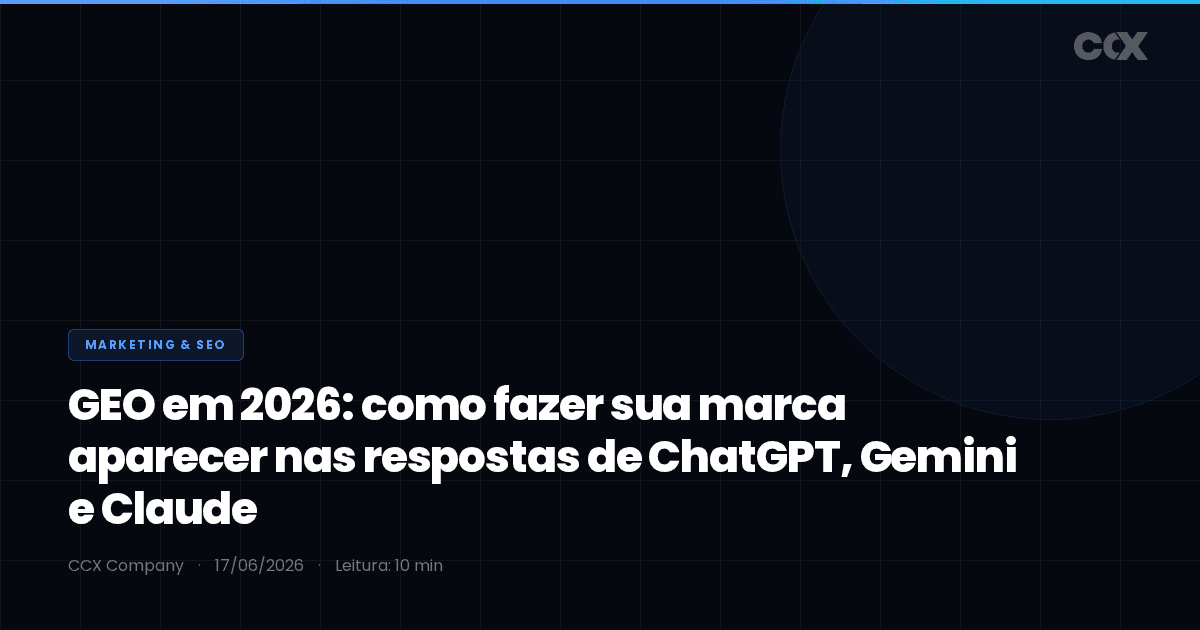 GEO em 2026: como fazer sua marca aparecer nas respostas de ChatGPT, Gemini e Claude
