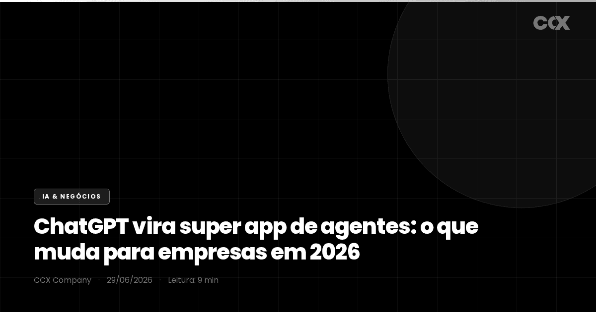 ChatGPT vira super app de agentes: o que muda para empresas em 2026