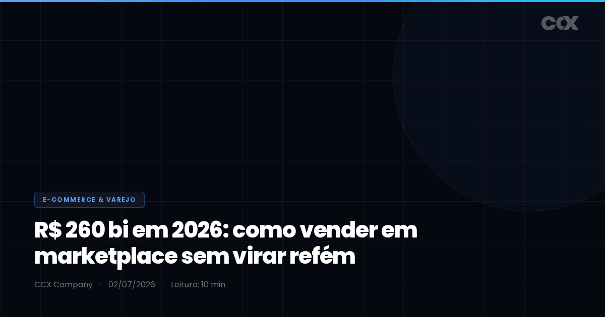 R$ 260 bi em 2026: como vender em marketplace sem virar refém da plataforma