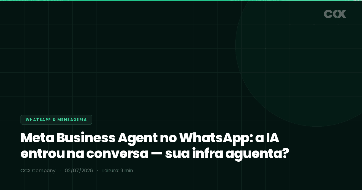 Meta Business Agent no WhatsApp: a IA entrou na conversa — sua infra aguenta?