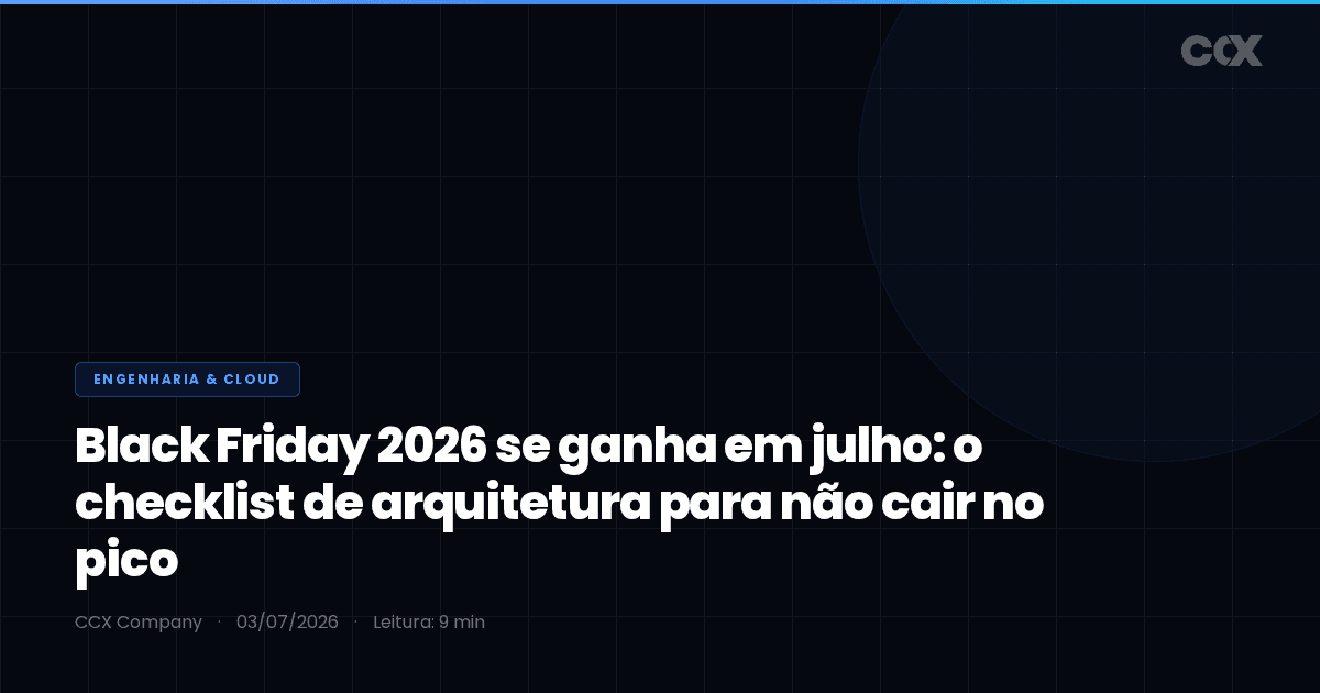 Black Friday 2026 se ganha em julho: o checklist de arquitetura para não cair no pico