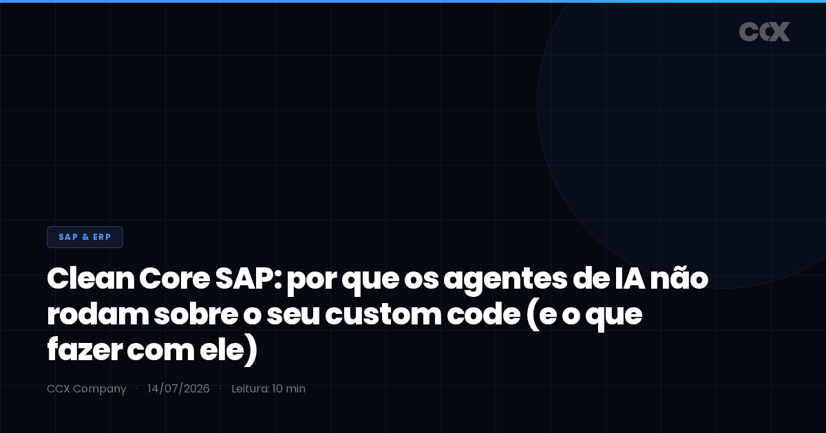 Clean Core SAP: por que os agentes de IA não rodam sobre o seu custom code (e o que fazer com ele)
