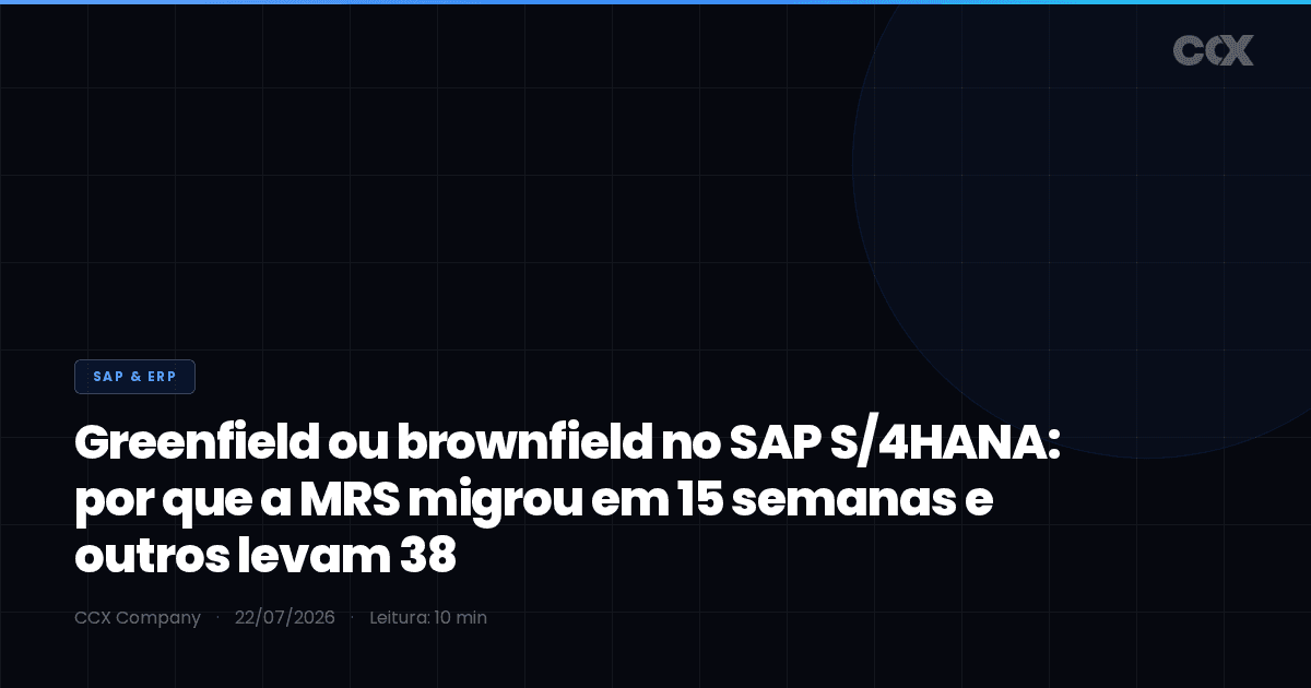 Greenfield ou brownfield no SAP S/4HANA: por que a MRS migrou em 15 semanas e outros levam 38