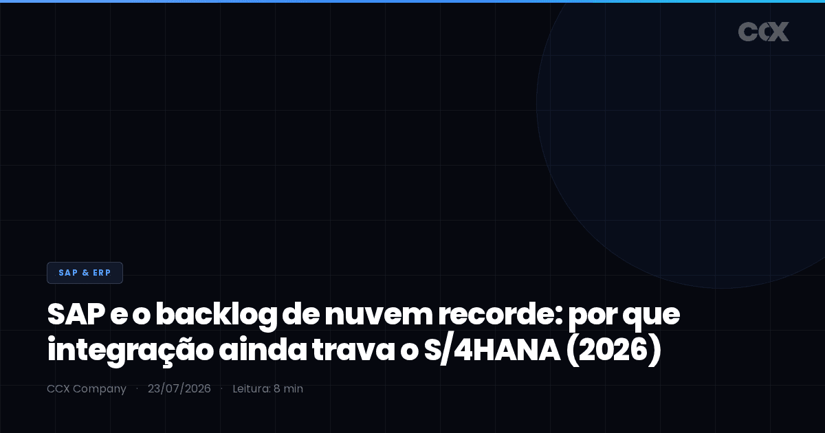 SAP e o backlog de nuvem recorde: por que integração ainda trava o S/4HANA (2026)