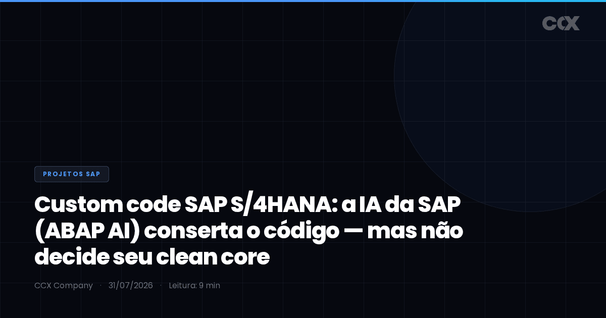 Custom code SAP S/4HANA: a IA da SAP (ABAP AI) conserta o código — mas não decide seu clean core