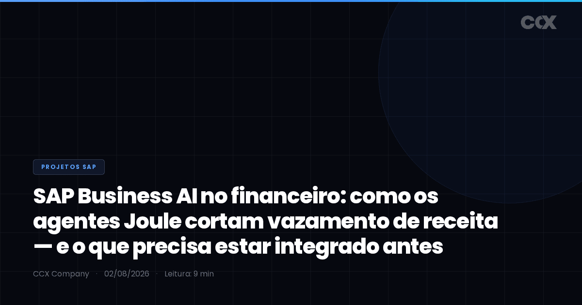 SAP Business AI no financeiro: como os agentes Joule cortam vazamento de receita — e o que precisa estar integrado antes