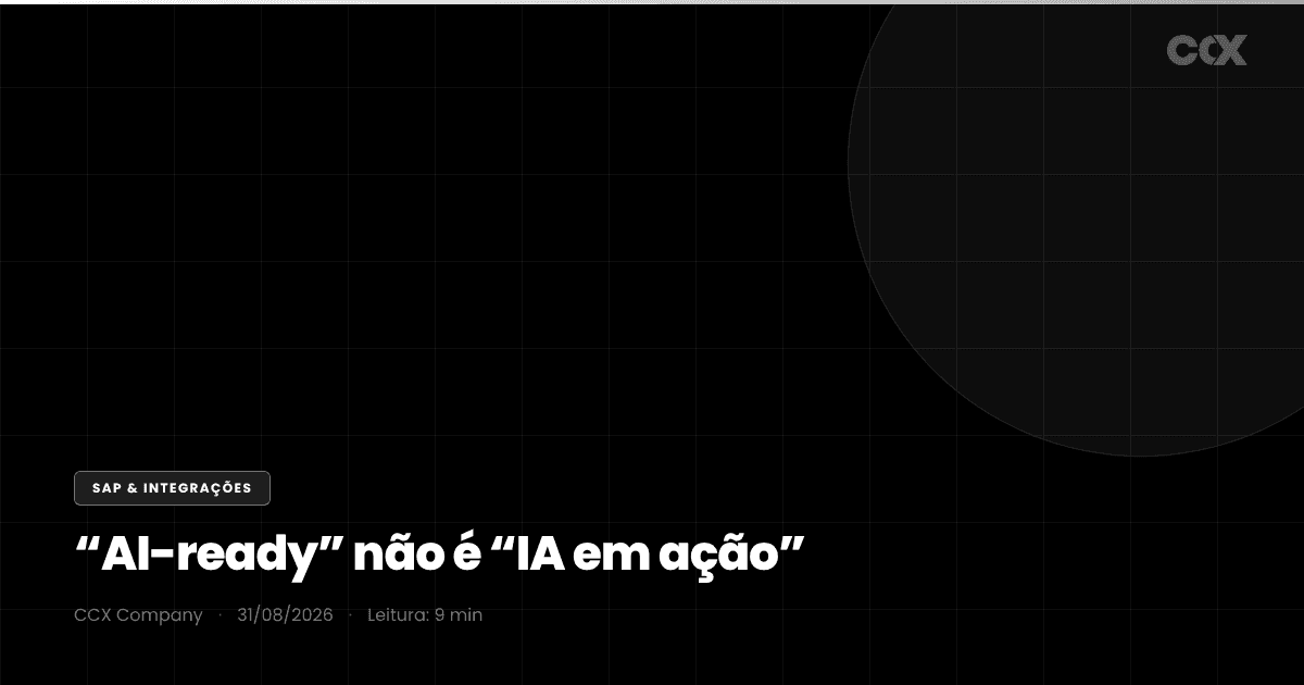SAP Joule no S/4HANA: por que “AI-ready” não é “IA em ação” — o atrito que a IA conversacional remove (e o que ela não integra nem reconcilia)