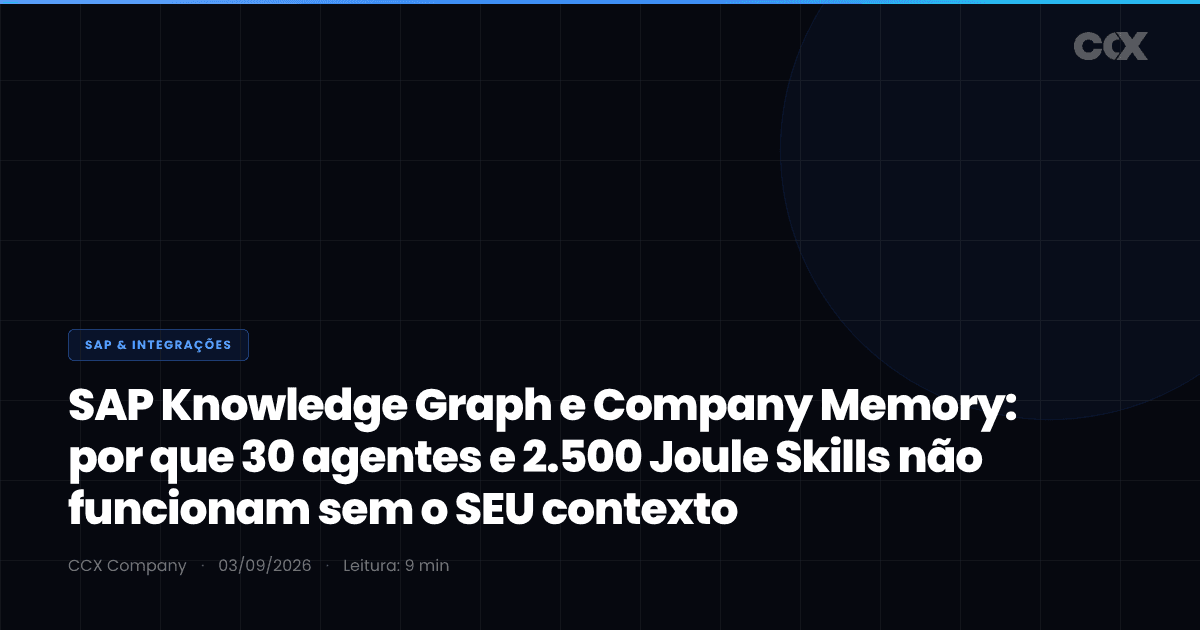SAP Knowledge Graph e Company Memory: por que 30 agentes e 2.500 Joule Skills não funcionam sem o SEU contexto
