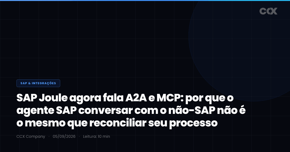 SAP Joule agora fala A2A e MCP: por que o agente SAP conversar com o não-SAP não é o mesmo que reconciliar seu processo