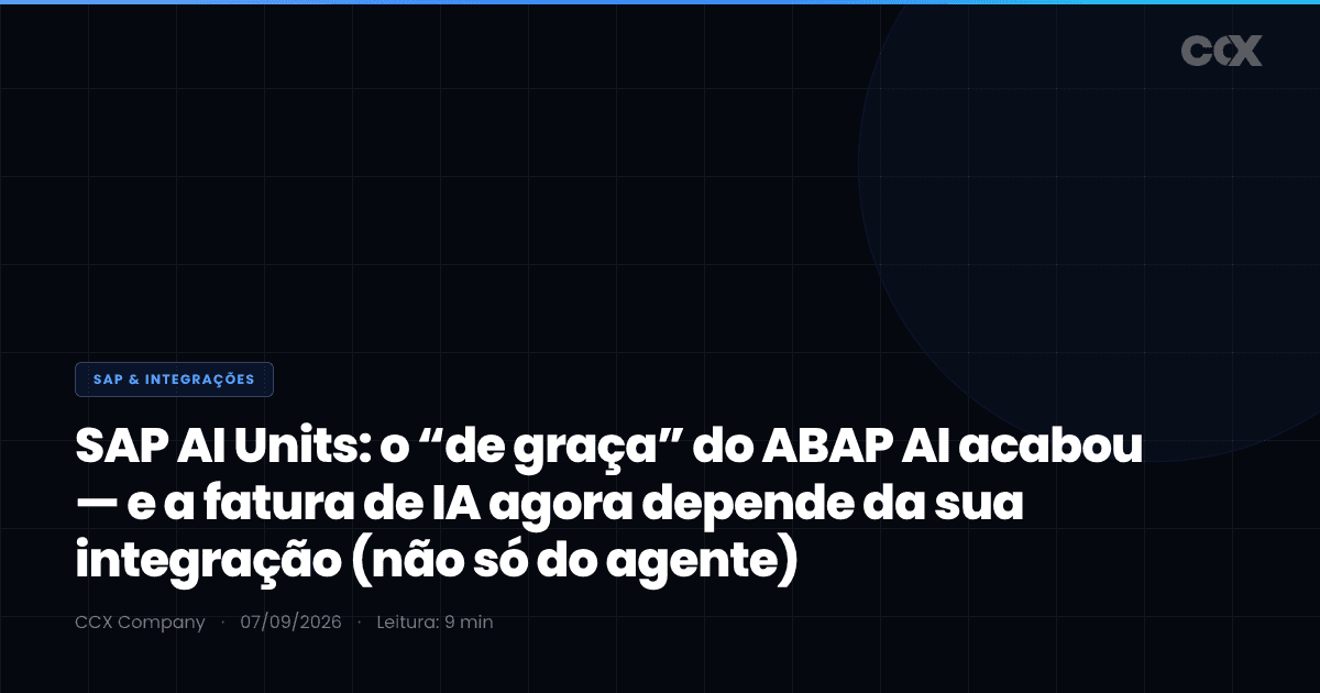 SAP AI Units: o “de graça” do ABAP AI acabou — e a fatura de IA agora depende da sua integração (não só do agente)