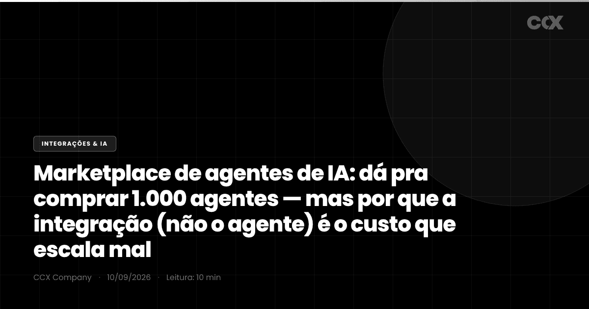 Marketplace de agentes de IA: dá pra comprar 1.000 agentes — mas por que a integração (não o agente) é o custo que escala mal