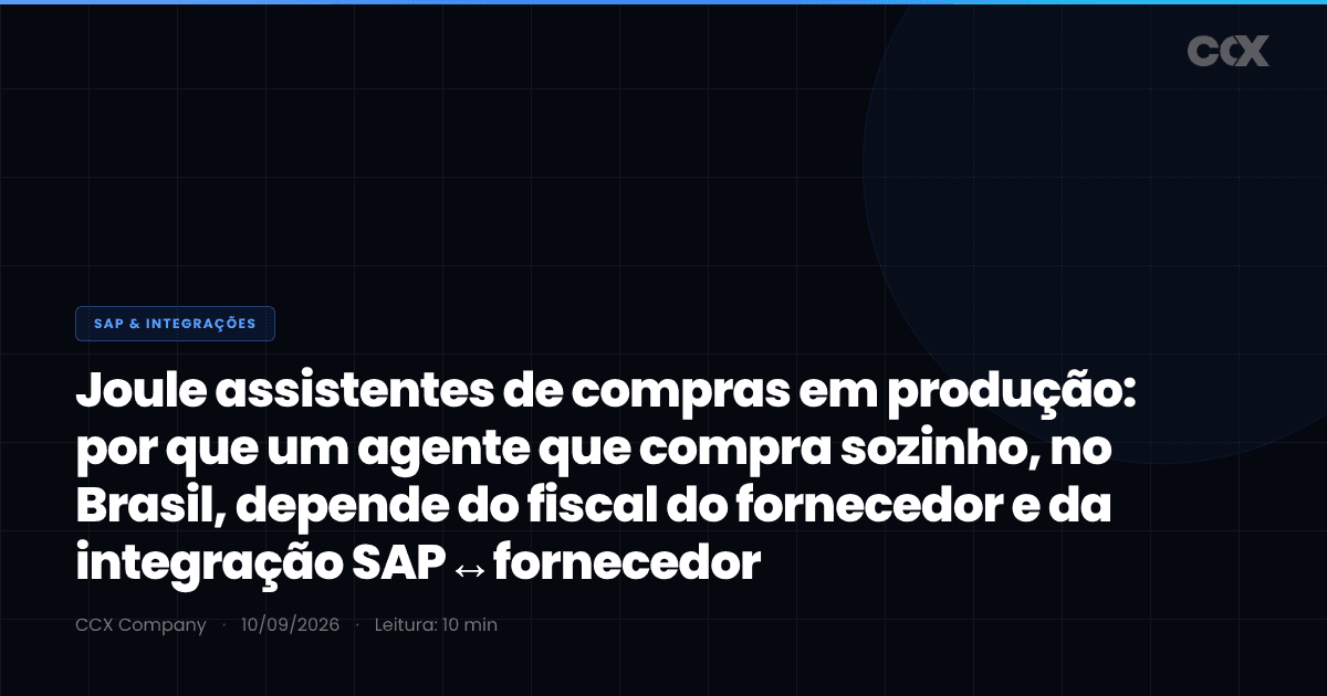 Joule assistentes de compras em produção: por que um agente que compra sozinho, no Brasil, depende do fiscal do fornecedor e da integração SAP↔fornecedor