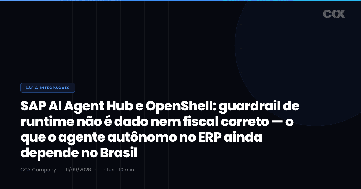 SAP AI Agent Hub e OpenShell: guardrail de runtime não é dado nem fiscal correto — o que o agente autônomo no ERP ainda depende no Brasil