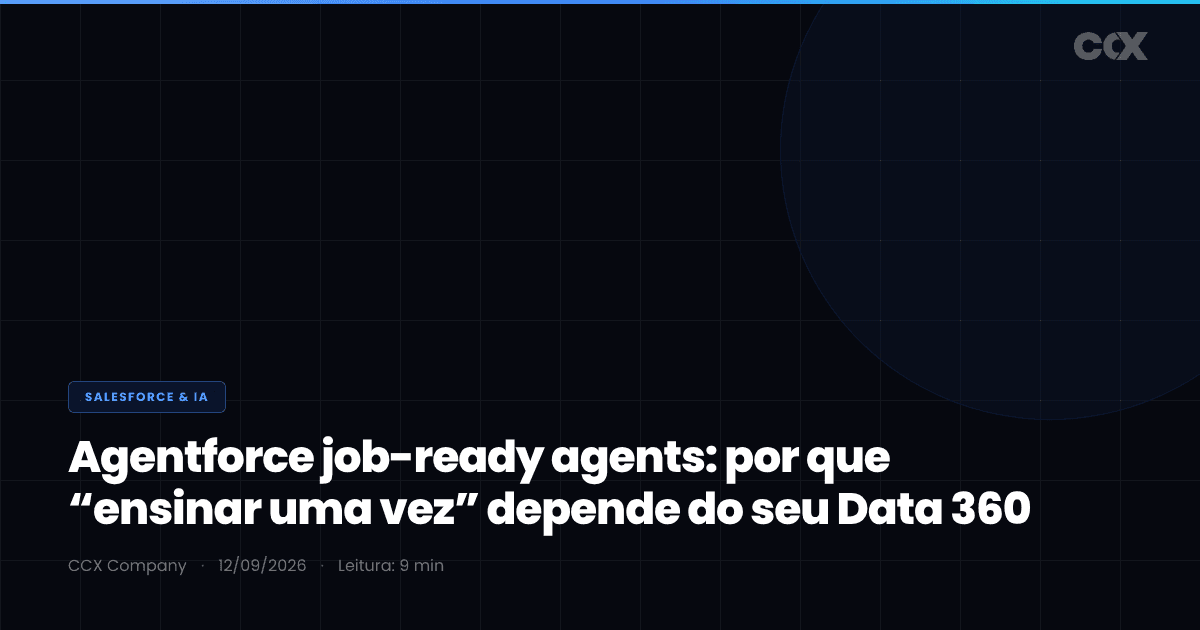 Agentforce job-ready agents: o que muda quando o agente aprende skill (Coworker AI Skills) — e por que “ensinar uma vez” depende do seu Data 360