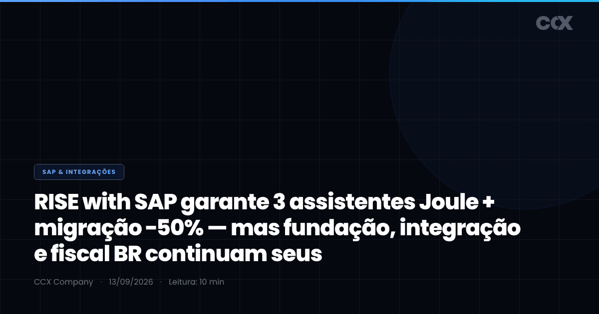 RISE with SAP agora garante 3 assistentes Joule e promete −50% na migração: o que muda — e o que, no Brasil, continua seu (fundação, integração e fiscal)